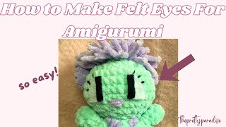 How to Cut Felt Without a Cricut! Amigurumi Eye tutorial for Beginners using Felt