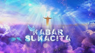 KABAR SUKACITA - Sebab Dia Hidup, Ada Hari Esok | Senin, 26 Mei 2025
