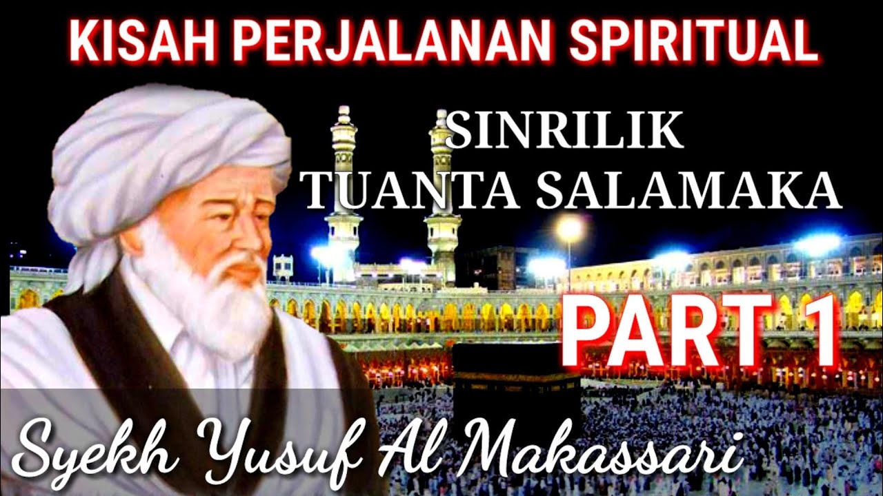 SINRILIK TUANTA SALAMAKA SYEKH YUSUF PART 1 Kelahiran dan pencarian ilmu