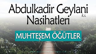 ABDULKADİR GEYLANİ'DEN NASİHATLER | (Muhteşem Öğütler) | Musab Balkanlıoğlu
