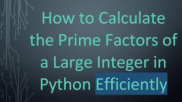How to Calculate the Prime Factors of a Large Integer in Python Efficiently