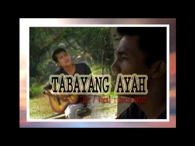 TABAYANG AYAH - DAVID ASTAR ( Official Music Video ) class=