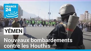 Yémen : nouvelles frappes de sites Houthis par Washington et Londres • FRANCE 24