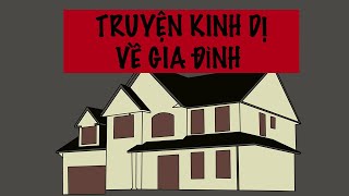 TRUYỆN KINH DỊ CÓ YẾU TỐ GIA ĐÌNH | Số Đặc Biệt Tổng Hợp