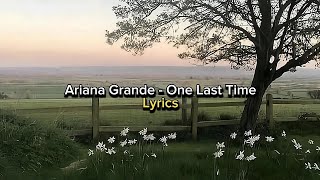 Ariana Grande - One Last Time || Lyrics