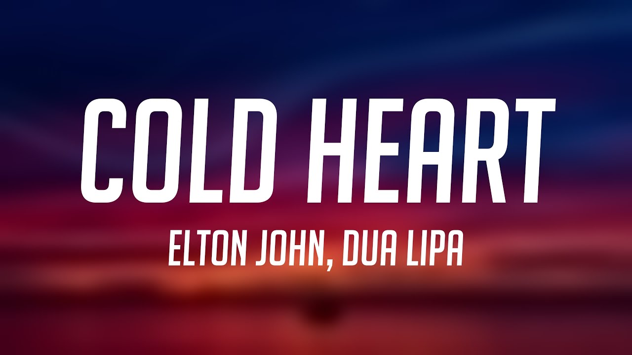 Cold Heart Elton John, Dua Lipa Lyric Music 🦭 YouTube
