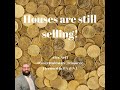 Houses are Still Selling!