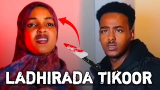 LADHIRADA TIKOOR || DUNYO WAXEY AHAYD GABADHA SIRTADA XITA QOLADA DAMBI BARISTA EY FAHMI WAYEEN 