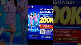 LỘC LÁ 200K ! Bất ngờ nha CHỈ CẦN MỞ TÀI KHOẢN MB BANK VÀI PHÚT NGẮN NGỦI, MÀ TRÊN 15 TUỔI LÀM VÔ TƯ
