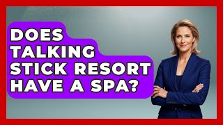 Does Talking Stick Resort Have A Spa? - Everything About Phoenix