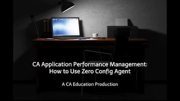 CA Application Performance Management: How to Use Zero Config Agent