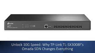 Unlock 10G Speed: Why TP-Link TL-SX3008F's Omada SDN Changes Everything