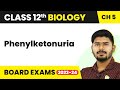 Phenylketonuria - Principles of Inheritance and Variation | Class 12 Biology