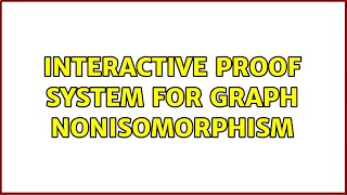 Interactive proof system for graph nonisomorphism