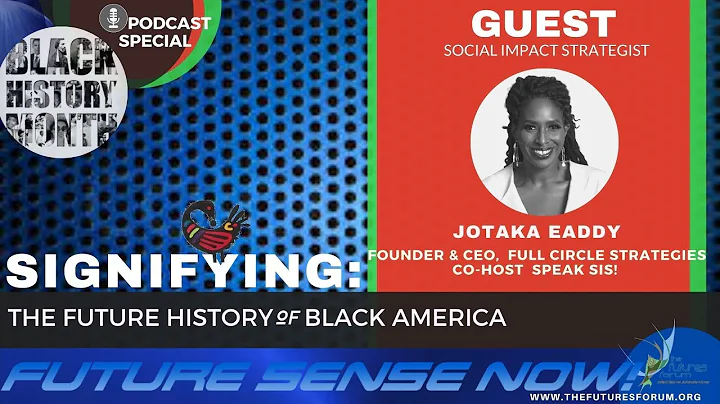 SIGNIFYING:  The Future History of Black America  with Jotaka Eaddy CEO, Full Circle Strategies