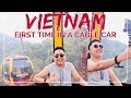 Vietnam Vlog #1: First Time Riding in a Cable Car!!!