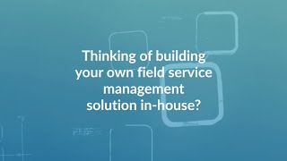 ServicePower | Build vs Buying Field Service Management Software