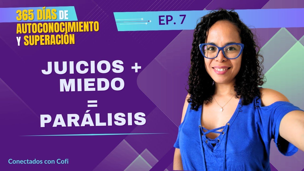 Supera los juicios y limitantes: Desarrolla tu iniciativa | Día 7 de 365 | Autoconocimiento con Cofi
