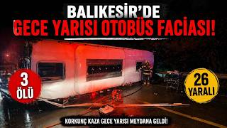 Balıkesir’de Gece Yarısı Otobüs Faciası: 3 Ölü, 26 Yaralı