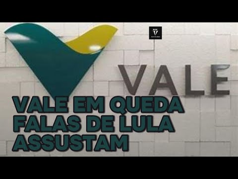 VALE VOLTA A CAIR COM FALAS DE LULA . ENTENDA OS MOTIVOS E ATÉ QUANDO...