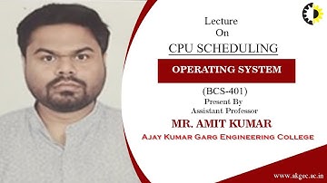 CPU SCHEDULING | OPERATING SYSTEM | LECTURE 01 BY MR. AMIT KUMAR | AKGEC