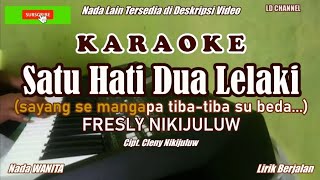 Fresly Nikijuluw|| Satu Hati Dua Lelaki - Karaoke Wanita (Lirik Berjalan)