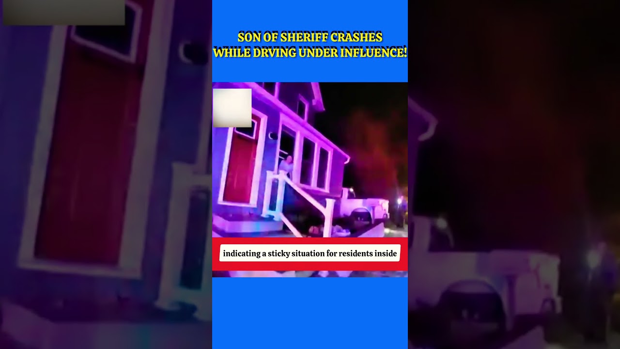 SON OF SHERIFF CRASHES WHILE DRIVING UNDER INFLUENCE! 