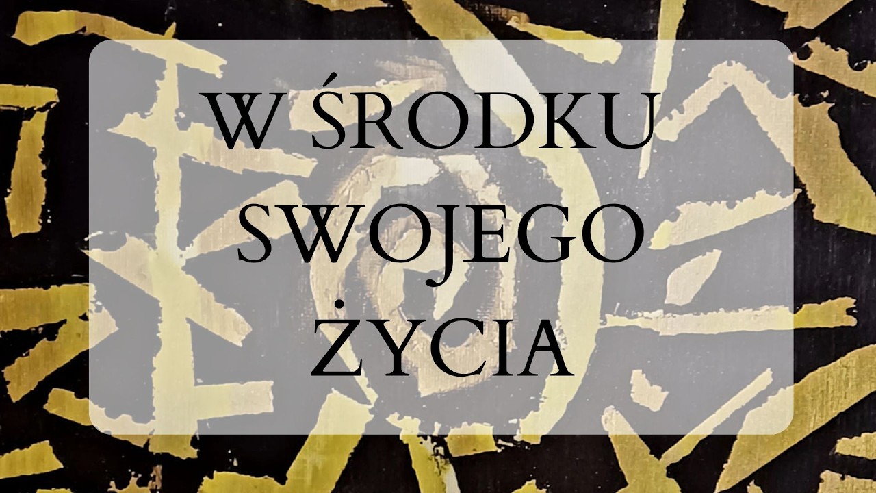 W ŚRODKU SWOJEGO ŻYCIA