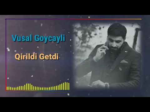 Qirildi Getdi -  (Vusal Goycayli)  2021 Official Audio