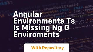 Famous angular environments ts is missing ng g enviroments Profile
