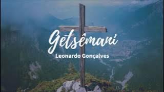 Getsêmani - Leonardo Gonçalves LETRA HD