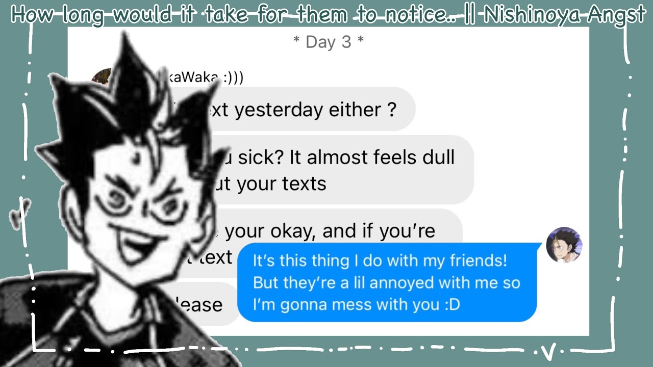 How Long Would It Take For Them To Notice.. || Nishinoya Angst || Haikyuu Texts