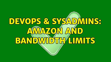 DevOps & SysAdmins: Amazon and bandwidth limits (4 Solutions!!)
