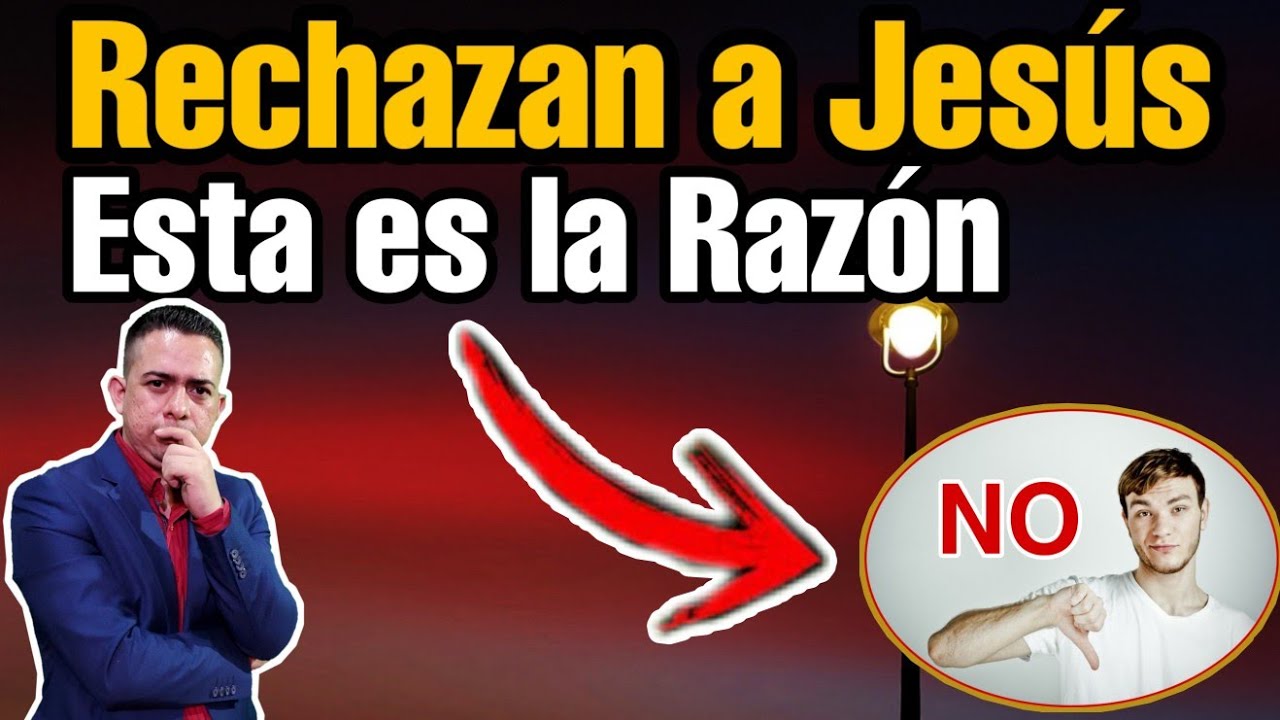 ¿POR QUÉ LA MAYORÍA DE LAS PERSONAS RECHAZAN A JESÚS? 👉 ESTA ES LA RAZÓN