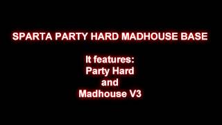 Sparta Party Hard Madhouse Remix V2 Base