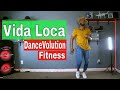 Vida Loca Black Eyed Peas, Nicky Jam/ Abdel Baila Baila / DanceVolution Fitness