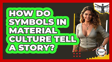 How Do Symbols In Material Culture Tell A Story? - Anthropology Insights