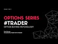 Option Buying Psychology (OPTIONS SERIES)Part 1