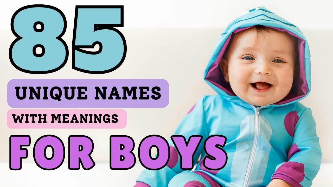 85 Unique Names & Meanings for Baby Boys 2023 | Cuddles Lane 