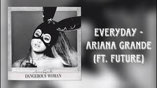 Ariana Grande (ft. Future) - Everyday 1 hour [Chill in 1 Hour]