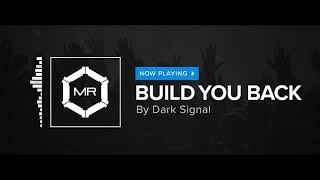Dark Signal   Build You Back Hd