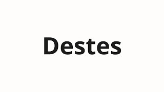 Destes nasıl telaffuz edilir