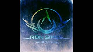 Ron Sikes We All The Same 2026 Vocal 1 Edit Melody And Lyrics Copyrights By Ron Sikes Aka Bibo