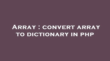Array : convert array to dictionary in php