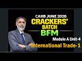 CAIIB-BFM JUNE 2026-CRACKERS' BATCH Mod-A International Trade Risk-1  13.03.26 (6.30 am) #nstoor