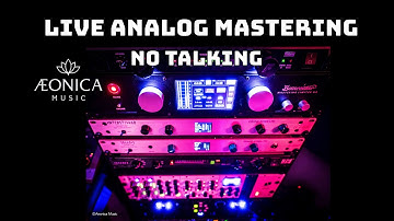 Live Analog Mastering Session | No Talking | Aeonica Music