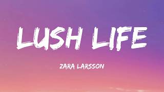 Lush Life - Zara Larsson (Lyrics)