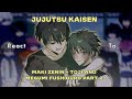 Jujutsu Kaisen React to Maki Zenin + Toji And Megumi | Season 1|Part 2/2|My Au| sad end| 🇬🇧🇮🇩🇷🇺🇪🇸🇧🇷