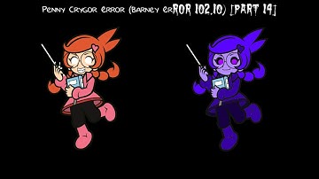 Penny Crygor Error (Barney Error 102.10) [Part 14]