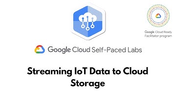 Streaming IoT Data to Cloud Storage ||  IoT in the Google Cloud  || GSP278